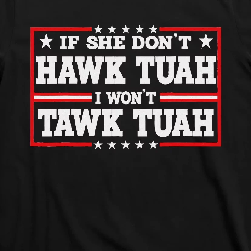 If She Don’T Hawk Tush Retro Parody T-Shirt