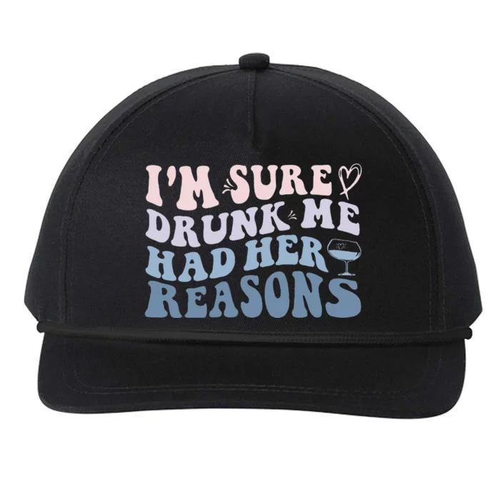 Im Sure Drunk Me Had Her Reasons Funny Women Snapback Five-Panel Rope Hat