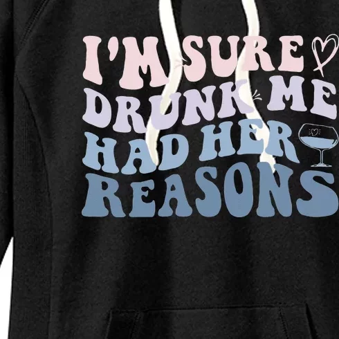 Im Sure Drunk Me Had Her Reasons Funny Women Women's Fleece Hoodie