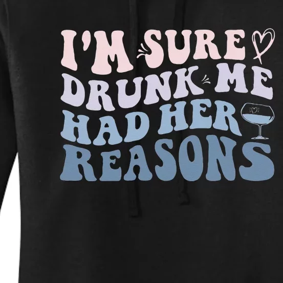 Im Sure Drunk Me Had Her Reasons Funny Women Women's Pullover Hoodie