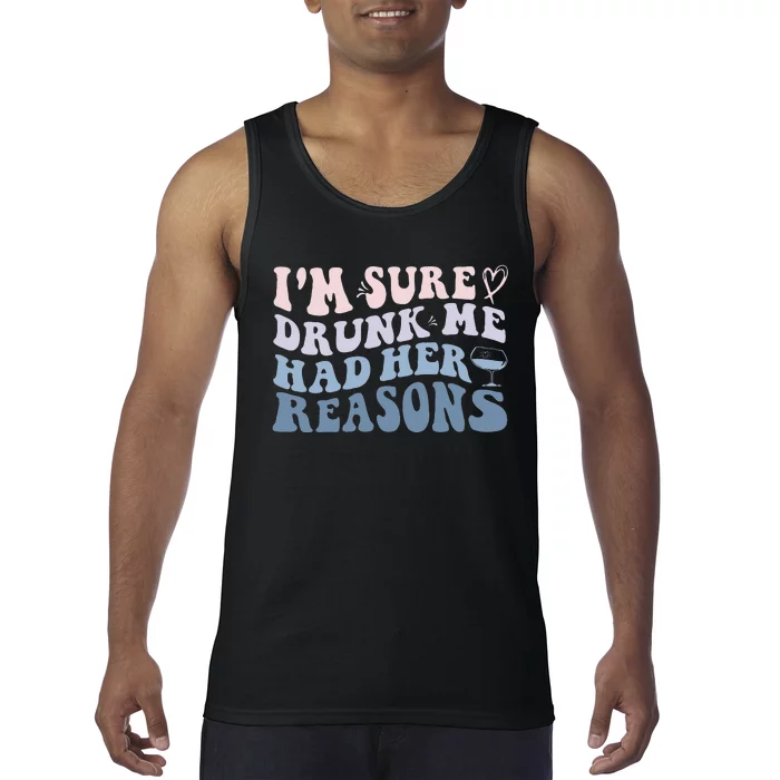 Im Sure Drunk Me Had Her Reasons Funny Women Tank Top