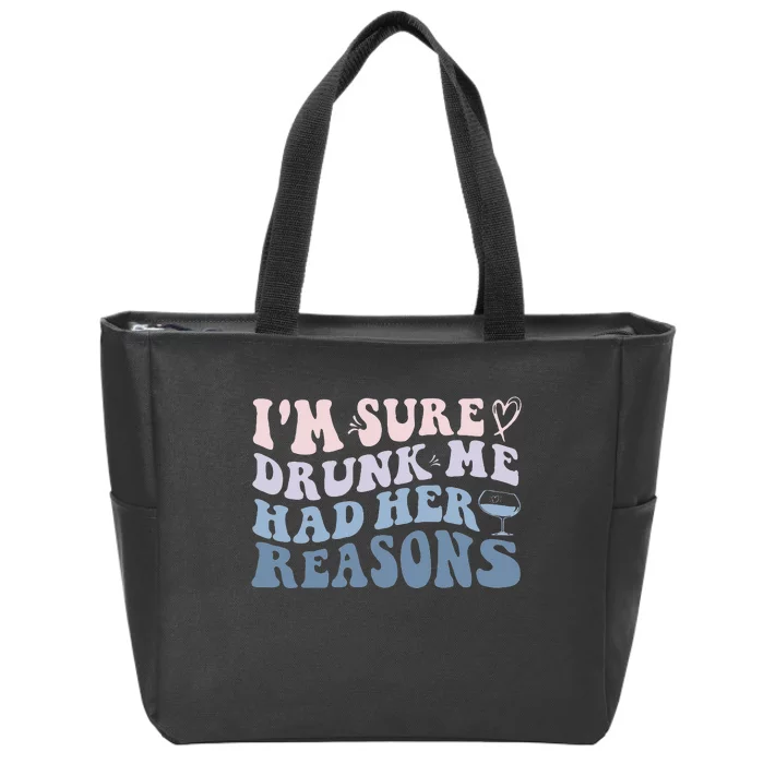 Im Sure Drunk Me Had Her Reasons Funny Women Zip Tote Bag