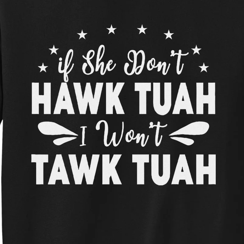 If She Don’T Hawk Tush I Won’T Talk Funny Sweatshirt