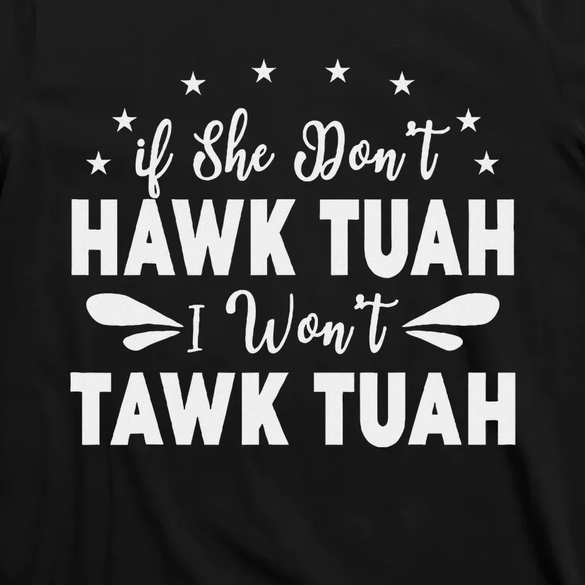 If She Don’T Hawk Tush I Won’T Talk Funny T-Shirt