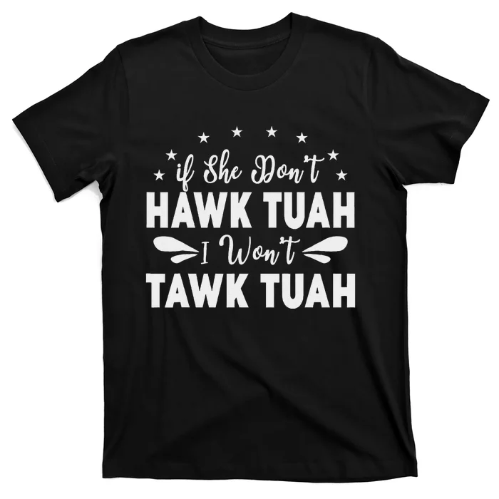 If She Don’T Hawk Tush I Won’T Talk Funny T-Shirt