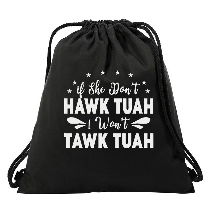 If She Don’T Hawk Tush I Won’T Talk Funny Drawstring Bag