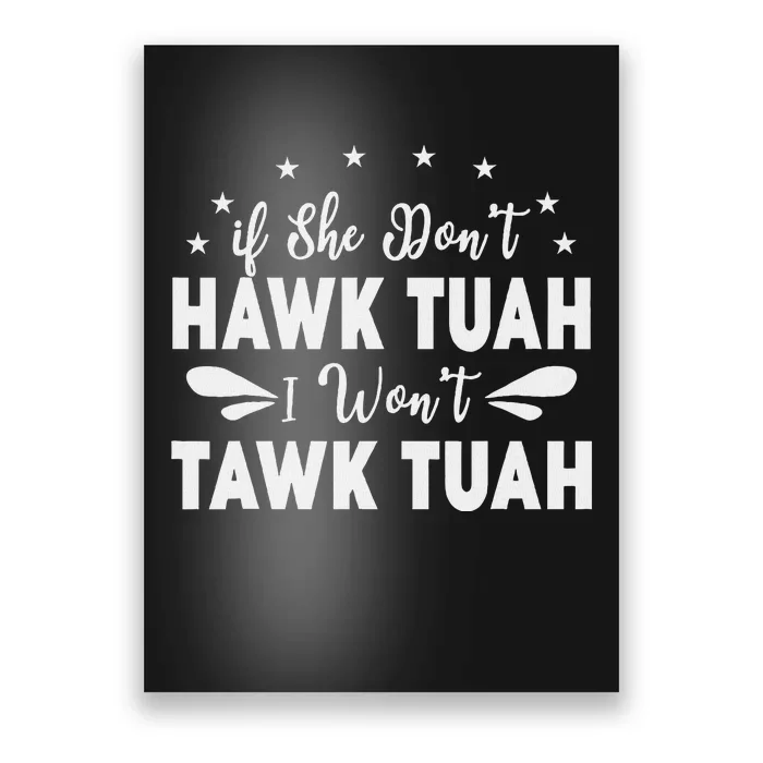 If She Don’T Hawk Tush I Won’T Talk Funny Poster