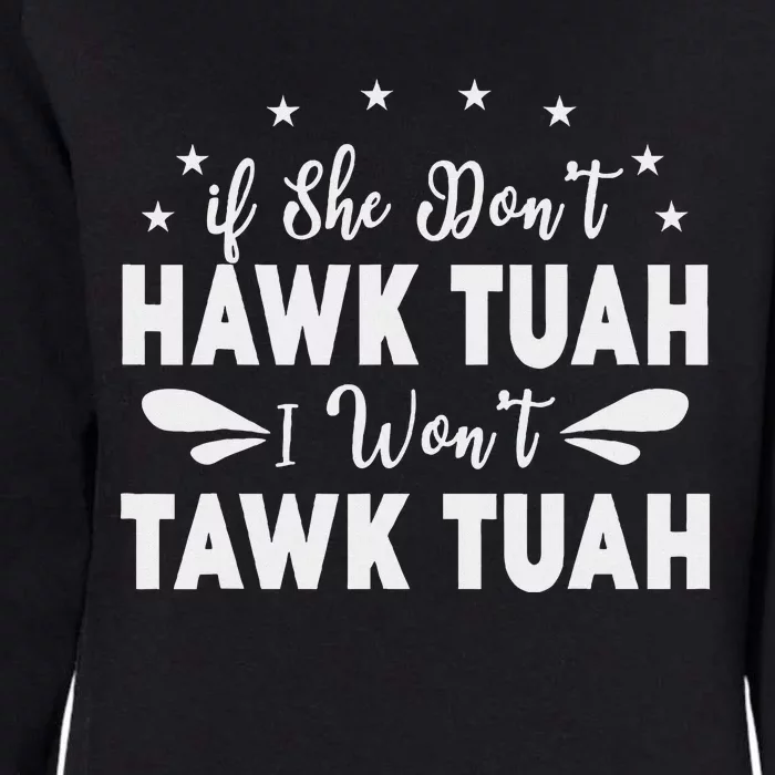 If She Don’T Hawk Tush I Won’T Talk Funny Womens California Wash Sweatshirt