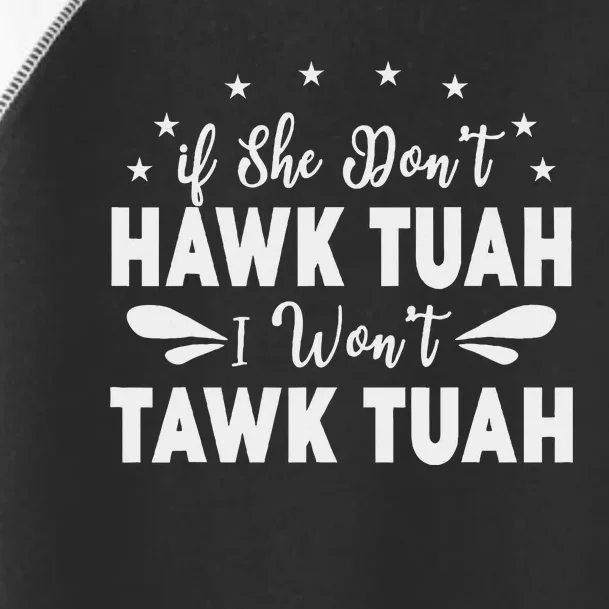 If She Don’T Hawk Tush I Won’T Talk Funny Toddler Fine Jersey T-Shirt