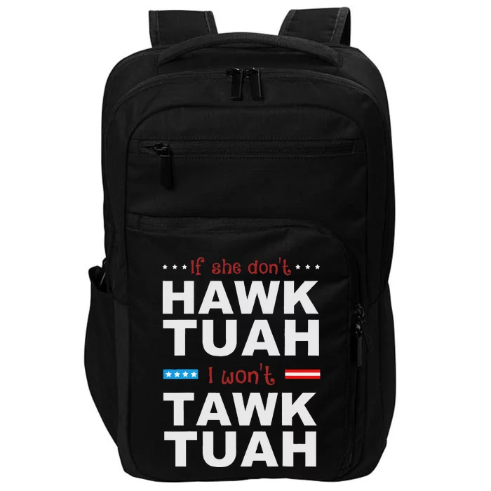 If She Don’T Hawk Tush I Won’T Talk Humor Impact Tech Backpack