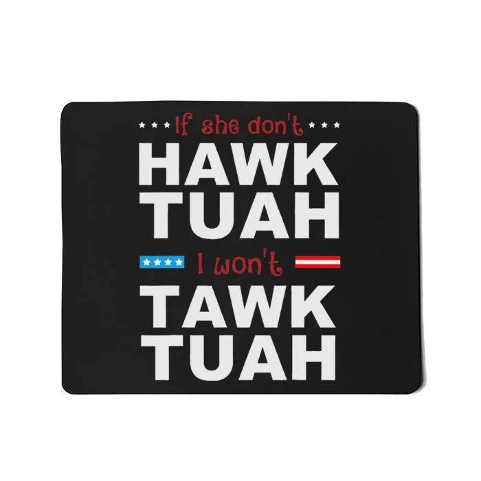 If She Don’T Hawk Tush I Won’T Talk Humor Mousepad