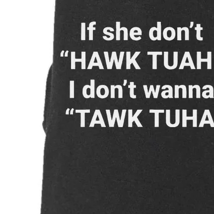 If She Don’T Hawk Tuah I Don’T Talk Humor Doggie 3-End Fleece Hoodie