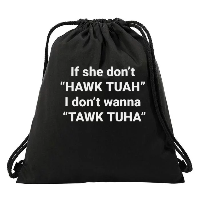 If She Don’T Hawk Tuah I Don’T Talk Humor Drawstring Bag