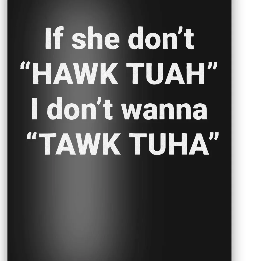 If She Don’T Hawk Tuah I Don’T Talk Humor Poster