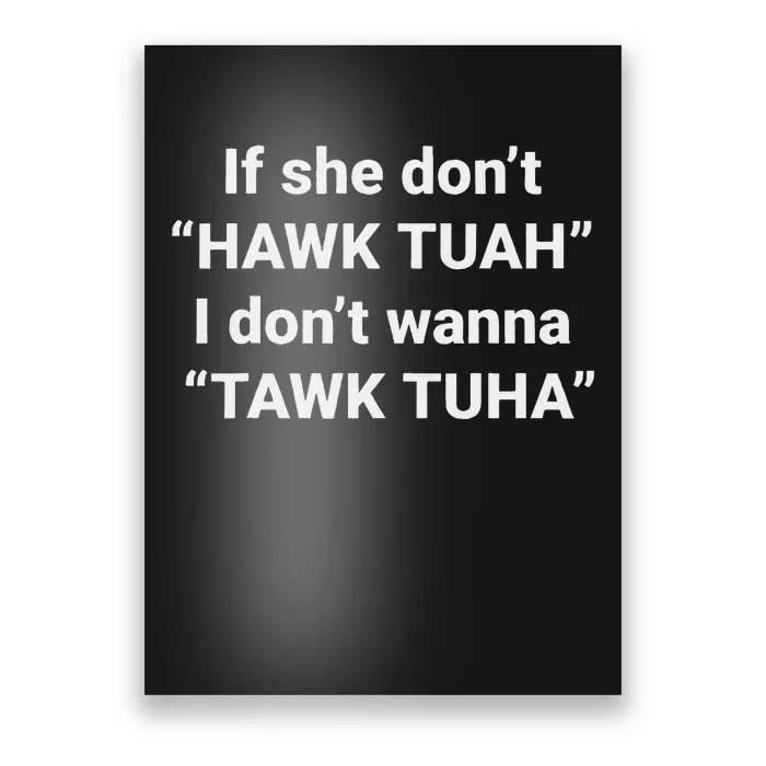 If She Don’T Hawk Tuah I Don’T Talk Humor Poster