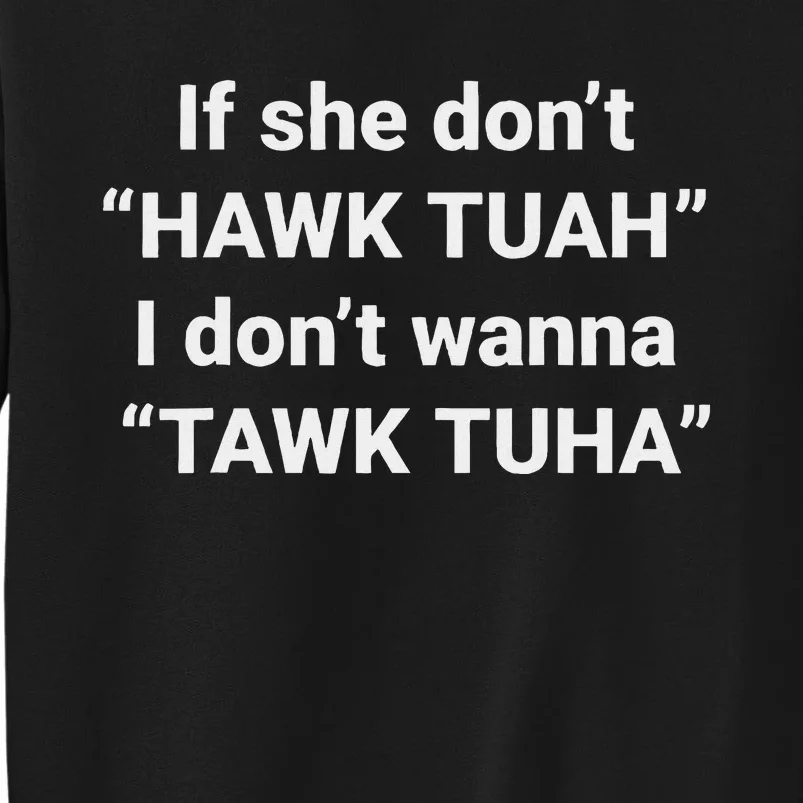 If She Don’T Hawk Tuah I Don’T Talk Humor Tall Sweatshirt