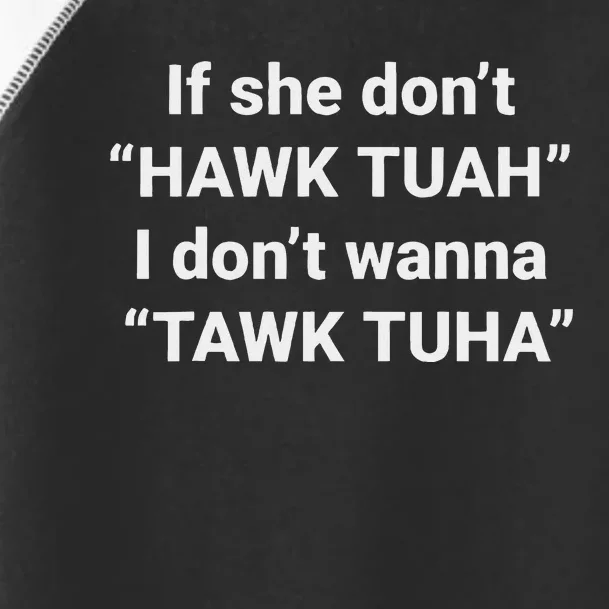 If She Don’T Hawk Tuah I Don’T Talk Humor Toddler Fine Jersey T-Shirt