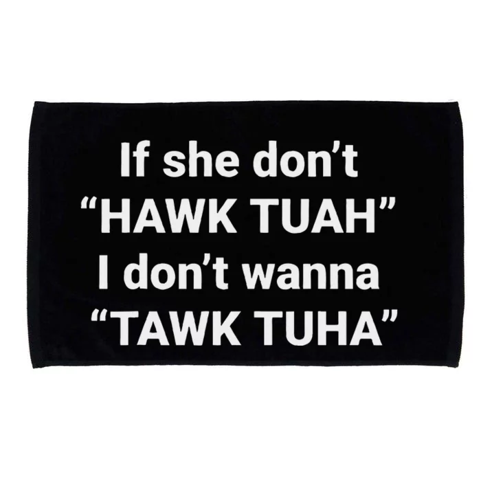 If She Don’T Hawk Tuah I Don’T Talk Humor Microfiber Hand Towel