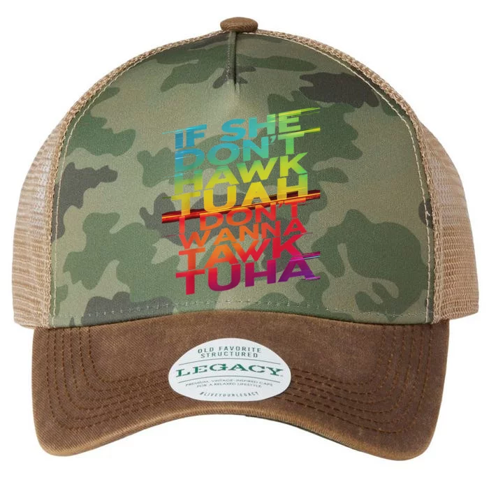 If She Don’T Hawk Tuah I Don’T Tawk Funny Legacy Tie Dye Trucker Hat