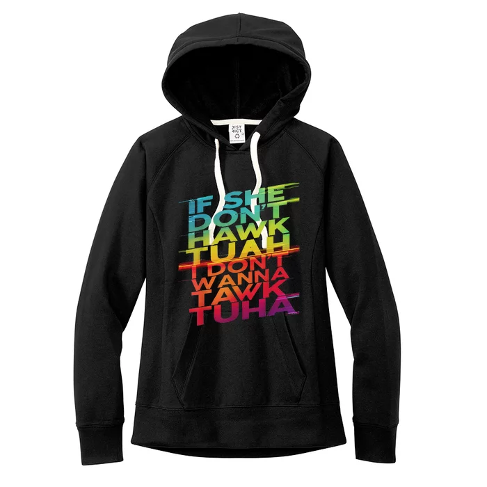 If She Don’T Hawk Tuah I Don’T Tawk Funny Women's Fleece Hoodie