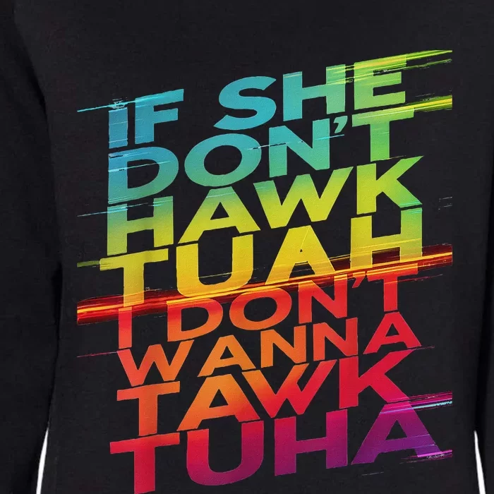 If She Don’T Hawk Tuah I Don’T Tawk Funny Womens California Wash Sweatshirt