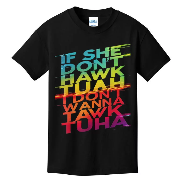 If She Don’T Hawk Tuah I Don’T Tawk Funny Kids T-Shirt