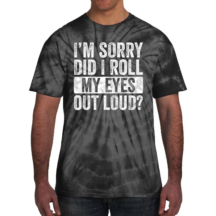 Im Sorry Did I Roll My Eyes Out Loud Funny Sarcastic Retro Tie-Dye T-Shirt