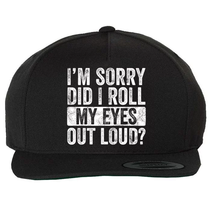 Im Sorry Did I Roll My Eyes Out Loud Funny Sarcastic Retro Wool Snapback Cap