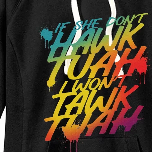 If She Don’T Hawk Tush I Won’T Talk Parody Women's Fleece Hoodie