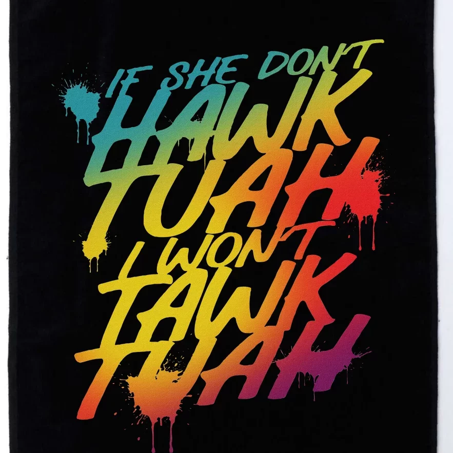 If She Don’T Hawk Tush I Won’T Talk Parody Platinum Collection Golf Towel