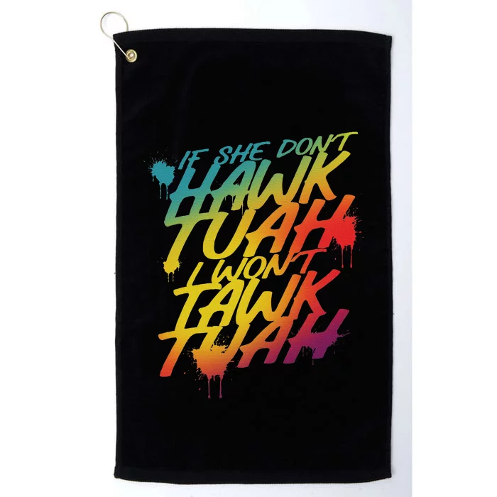 If She Don’T Hawk Tush I Won’T Talk Parody Platinum Collection Golf Towel