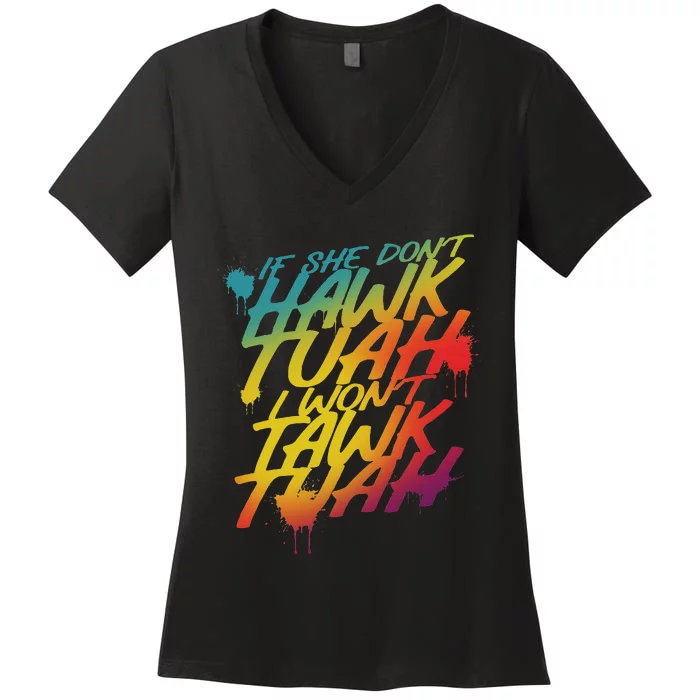 If She Don’T Hawk Tush I Won’T Talk Parody Women's V-Neck T-Shirt