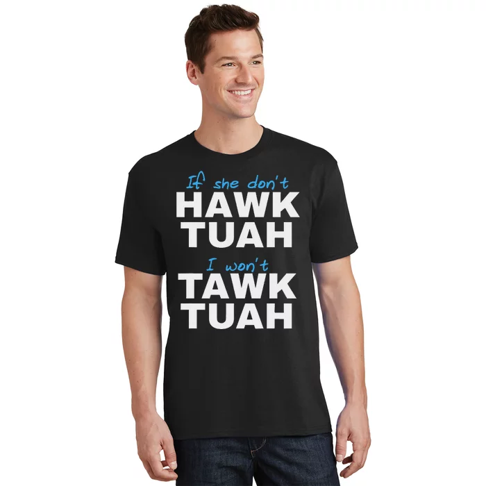 If She Don’T Hawk Tush I Don’T Talk Funny T-Shirt