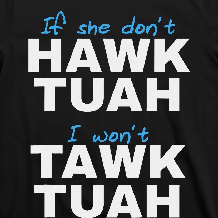 If She Don’T Hawk Tush I Don’T Talk Funny T-Shirt