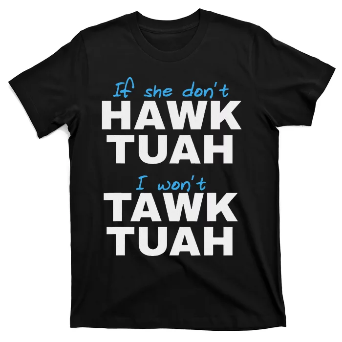 If She Don’T Hawk Tush I Don’T Talk Funny T-Shirt