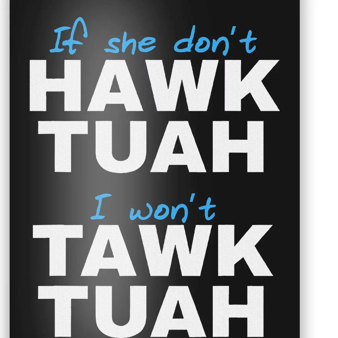 If She Don’T Hawk Tush I Don’T Talk Funny Poster