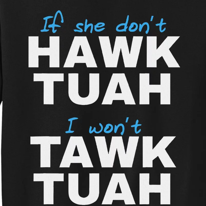 If She Don’T Hawk Tush I Don’T Talk Funny Tall Sweatshirt