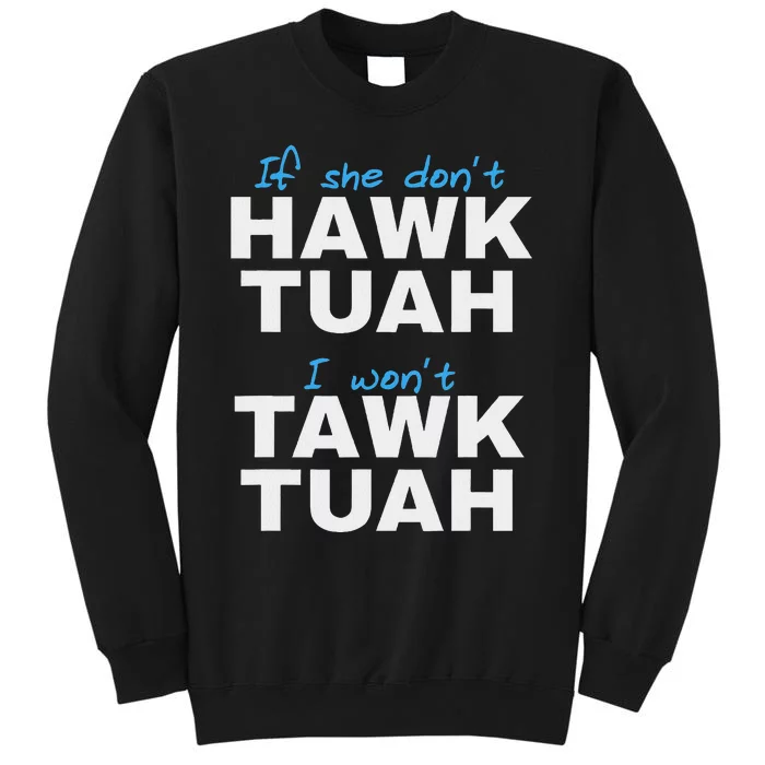 If She Don’T Hawk Tush I Don’T Talk Funny Tall Sweatshirt