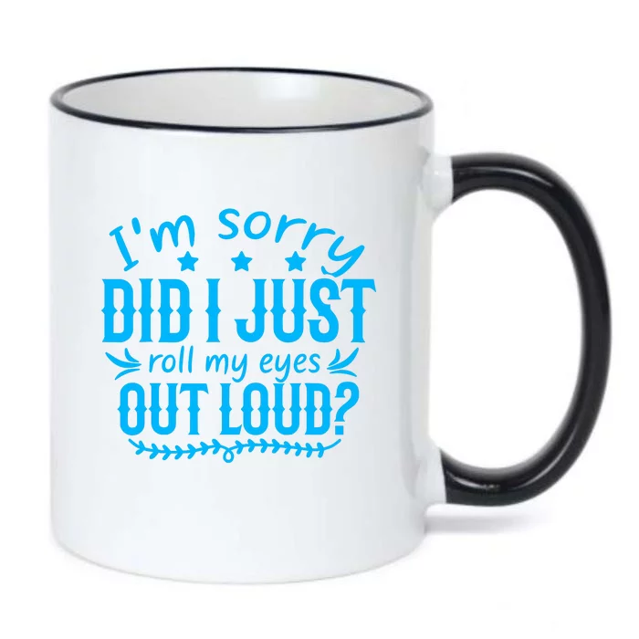 IM Sorry Did I Roll My Eyes Out Loud Funny Sarcastic Black Color Changing Mug