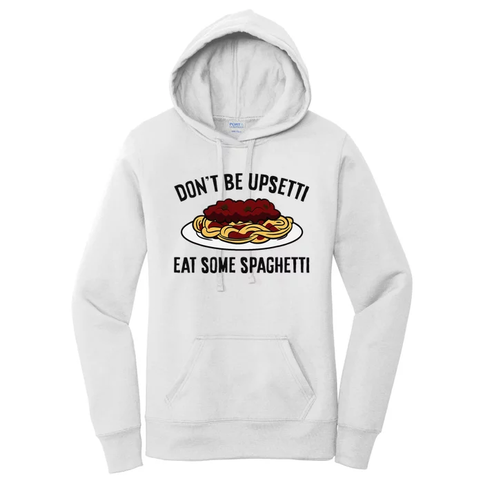 Italian Spaghetti DonT Be Upsetti Eat Some Spaghetti Women's Pullover Hoodie