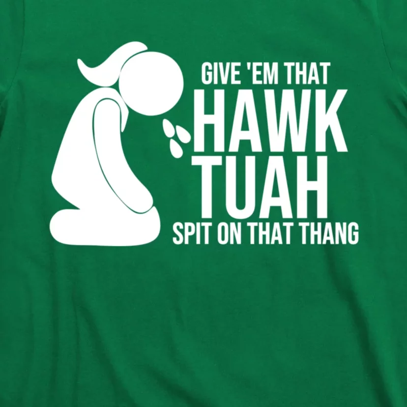 If She Dont Hawk Tush I Wont Tawk Tuah Hawk Tush For President 2024 T-Shirt