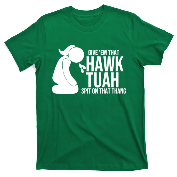 If She Dont Hawk Tush I Wont Tawk Tuah Hawk Tush For President 2024 T-Shirt