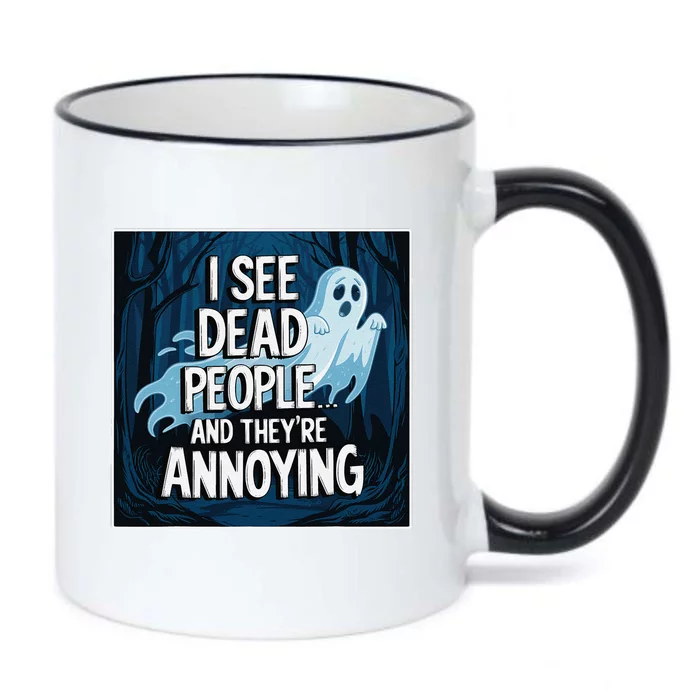 I See Dead People...And TheyRe Annoying Black Color Changing Mug