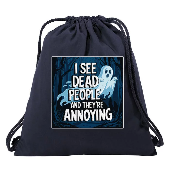 I See Dead People...And TheyRe Annoying Drawstring Bag