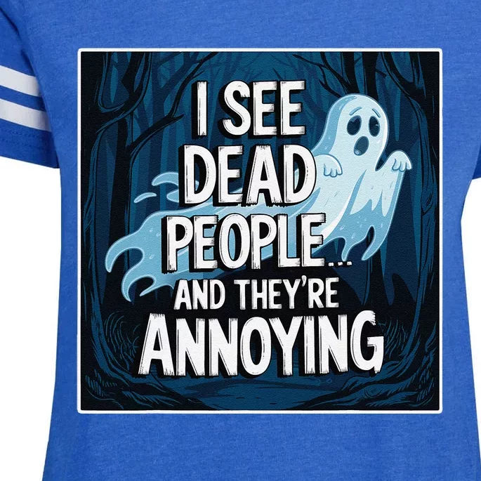 I See Dead People...And TheyRe Annoying Enza Ladies Jersey Football T-Shirt