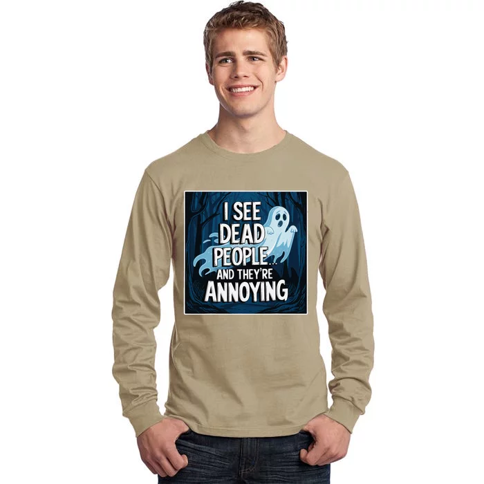 I See Dead People...And TheyRe Annoying Tall Long Sleeve T-Shirt