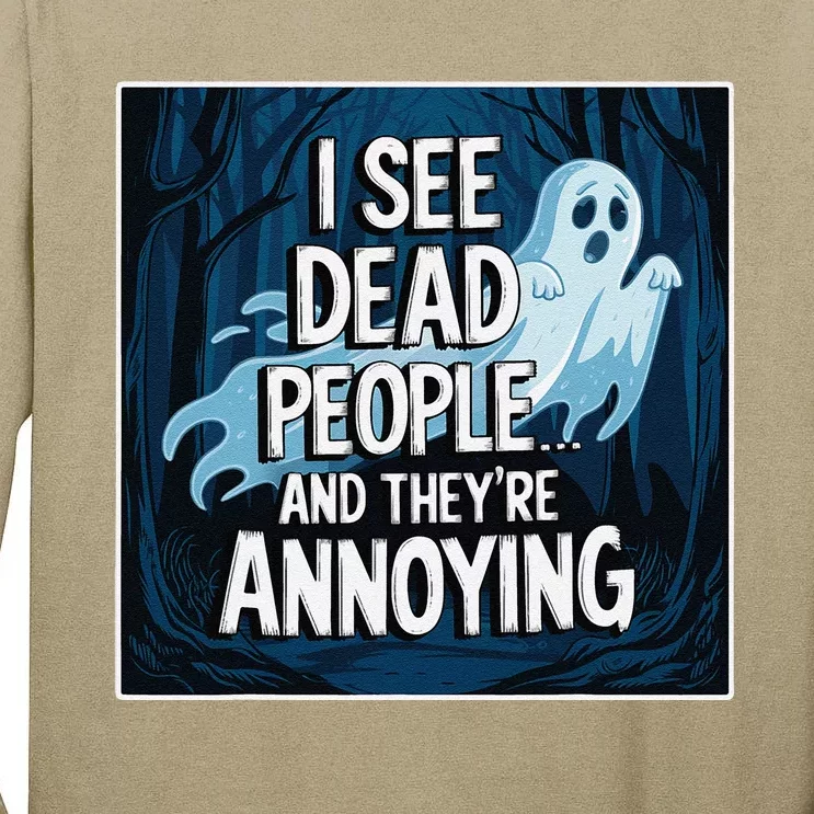 I See Dead People...And TheyRe Annoying Tall Long Sleeve T-Shirt