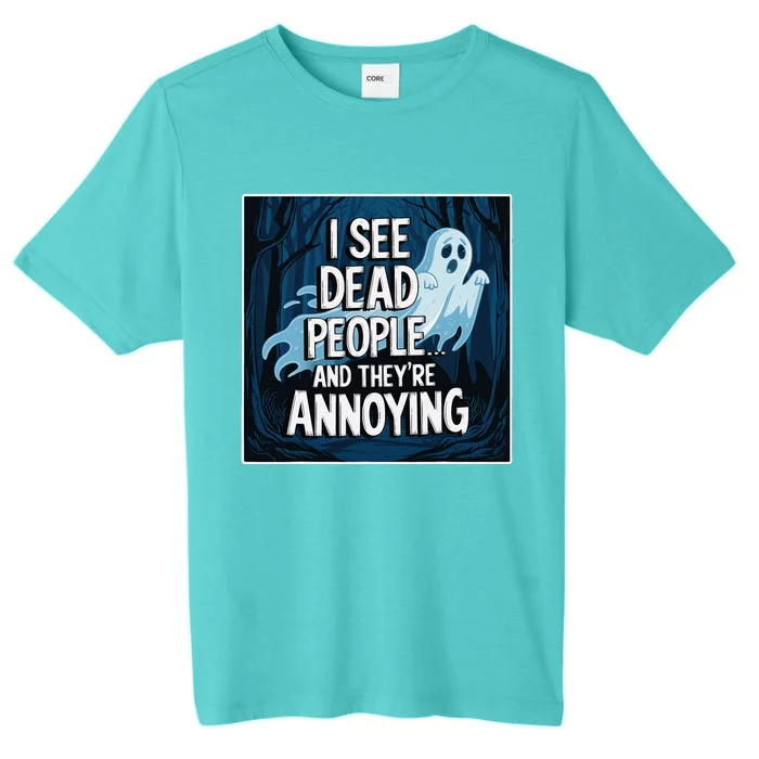 I See Dead People...And TheyRe Annoying ChromaSoft Performance T-Shirt