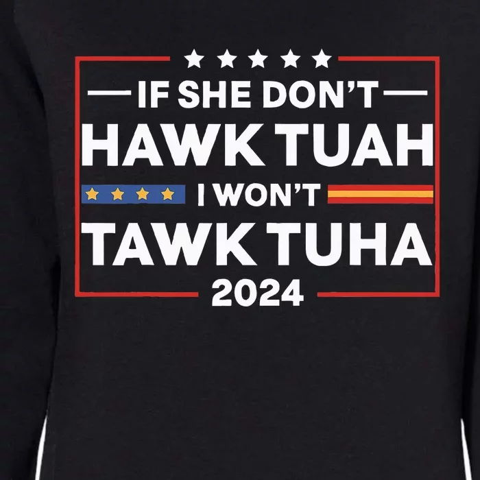 If She Dont H.A.W.K T.U.A.H I Dont Wanna Talk Tuha Womens California Wash Sweatshirt