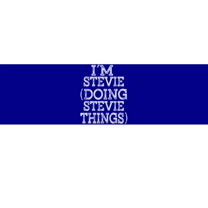 I'm Stevie Doing Stevie Things Family Reunion First Name Gift Bumper Sticker